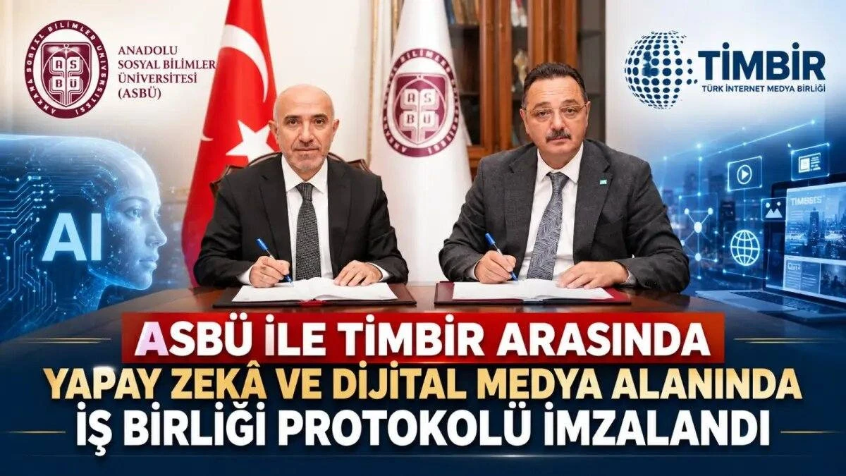 ASB&Uuml; ile TİMBİR arasında 'Yapay Zek&acirc; ve Dijital Medya' alanında iş birliği protokol&uuml; imzalandı